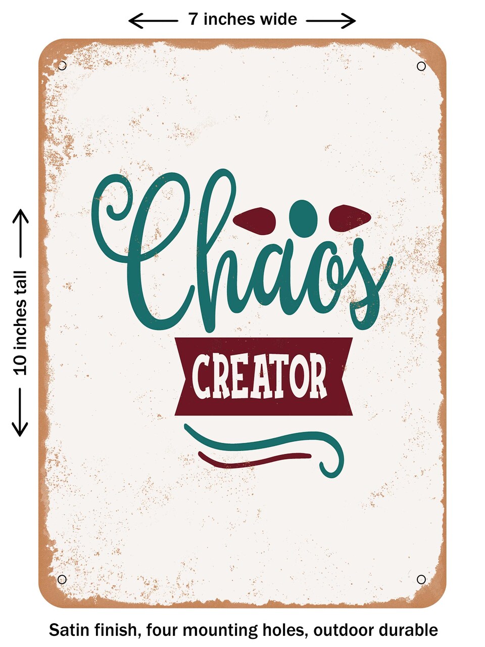 DECORATIVE METAL SIGN - Chaos Creator - 7 - Vintage Rusty Look